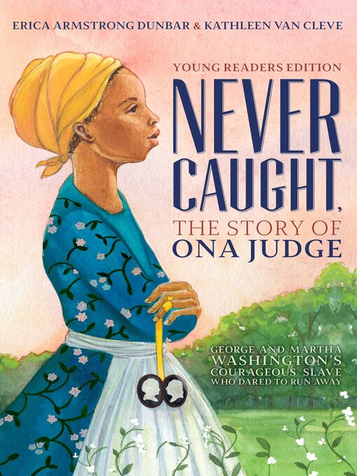 Cover image for Never Caught, the Story of Ona Judge